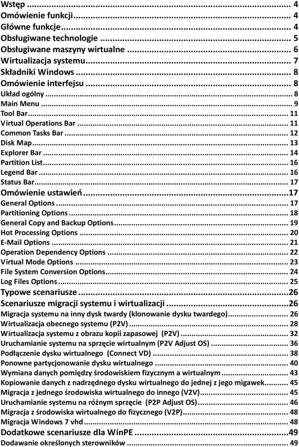 .. 17 Omówienie ustawieo... 17 General Options... 17 Partitioning Options... 18 General Copy and Backup Options... 19 Hot Processing Options... 20 E-Mail Options... 21 Operation Dependency Options.