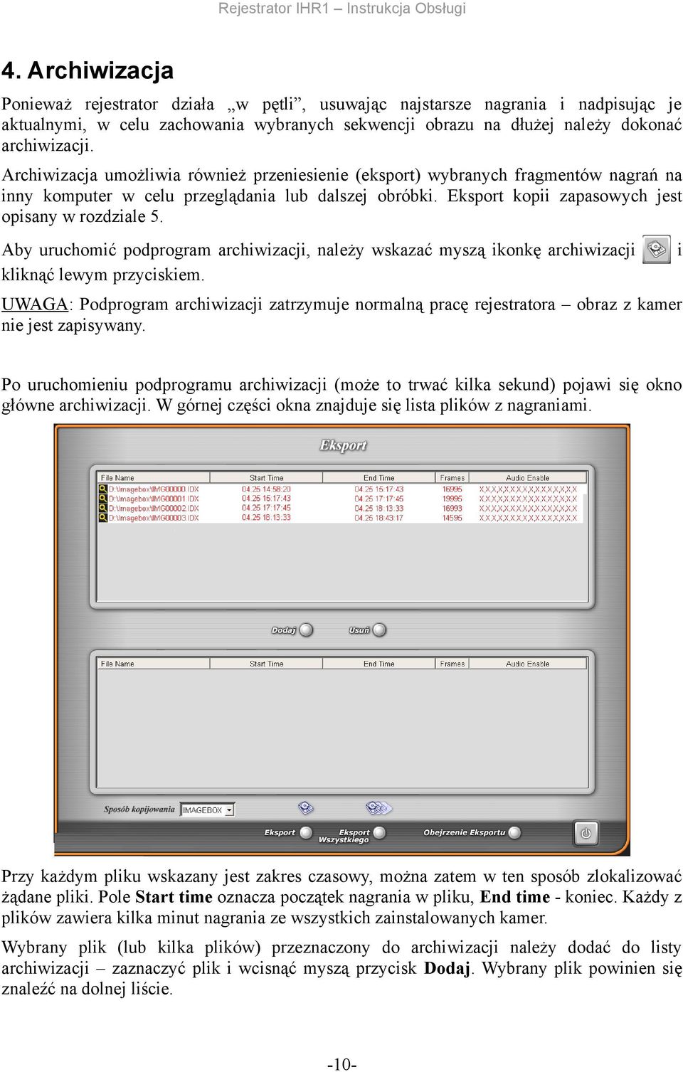 Aby uruchomić podprogram archiwizacji, należy wskazać myszą ikonkę archiwizacji kliknąć lewym przyciskiem.