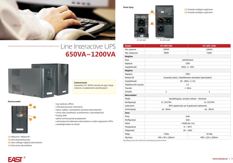 akumulatorów) pe³na ochrona przed przepiêciami automatycznie ³adowanie akumulatora w trybie wy³¹czenie UPS a autodiagnostyka na starcie AT-UPS 0 AT-UPS 00 AT-UPS 0 AT-UPS 00 Moc pozorna 0VA 00VA Moc