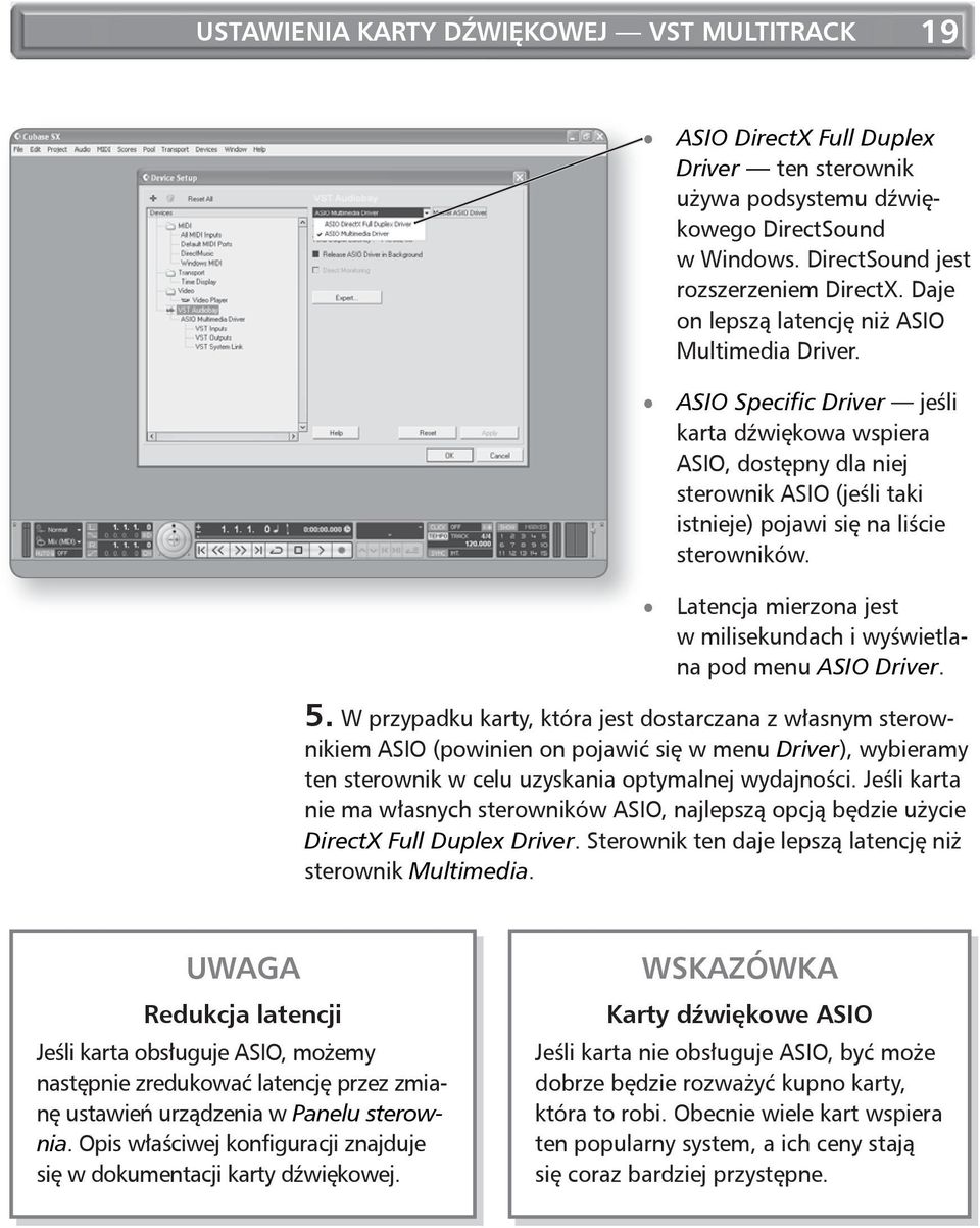 Latencja mierzona jest w milisekundach i wyświetlana pod menu ASIO Driver. 5.