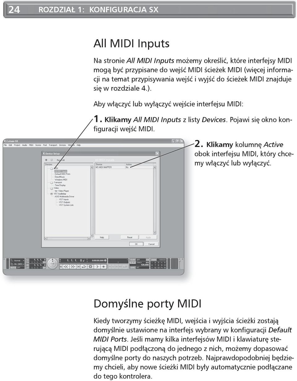 Pojawi się okno konfiguracji wejść MIDI. 2. klikamy kolumnę Active obok interfejsu MIDI, który chcemy włączyć lub wyłączyć.