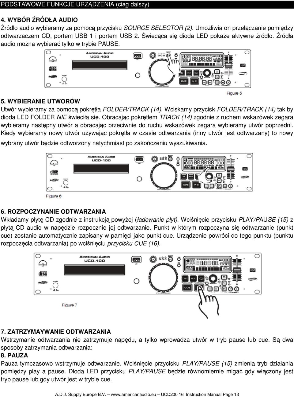 WYBIERANIE UTWORÓW Utwór wybieramy za pomocą pokrętła FOLDER/TRACK (14). Wciskamy przycisk FOLDER/TRACK (14) tak by dioda LED FOLDER NIE świeciła się.