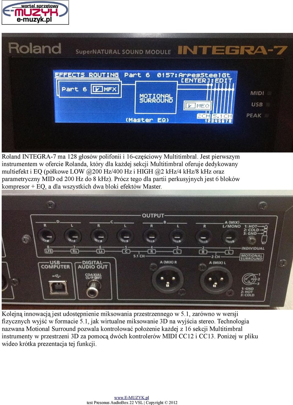 od 200 Hz do 8 khz). Prócz tego dla partii perkusyjnych jest 6 bloków kompresor + EQ, a dla wszystkich dwa bloki efektów Master. Kolejną innowacją jest udostępnienie miksowania przestrzennego w 5.