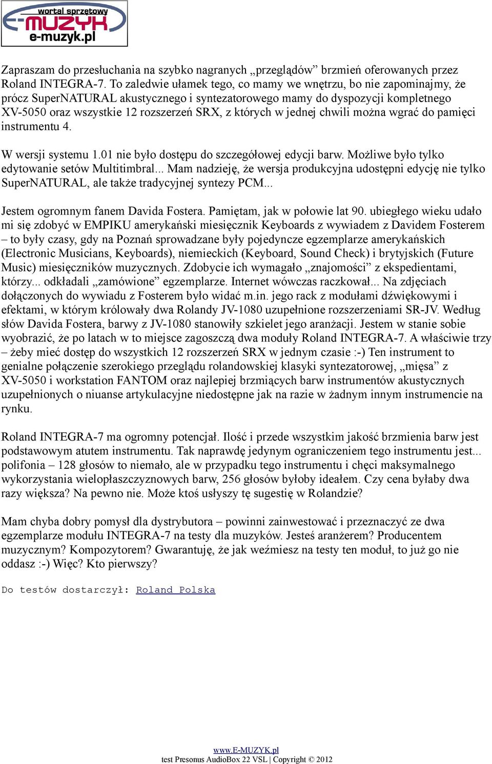 których w jednej chwili można wgrać do pamięci instrumentu 4. W wersji systemu 1.01 nie było dostępu do szczegółowej edycji barw. Możliwe było tylko edytowanie setów Multitimbral.