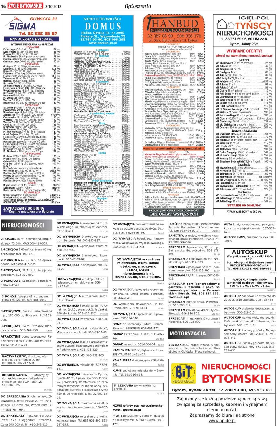 okna PCV,po rem 70 tys Chełm ońskiego, 36,82 m2, II/IIIp., po rem., 75 tys 2-POKOJOW E G rottgera 60 m2, IV/IVp., do remontu 71 tys K olejowa 34,7m2 IV/Xp.CO,balkon, 7 2,5 tys G liw icka 53m2, IIIp.