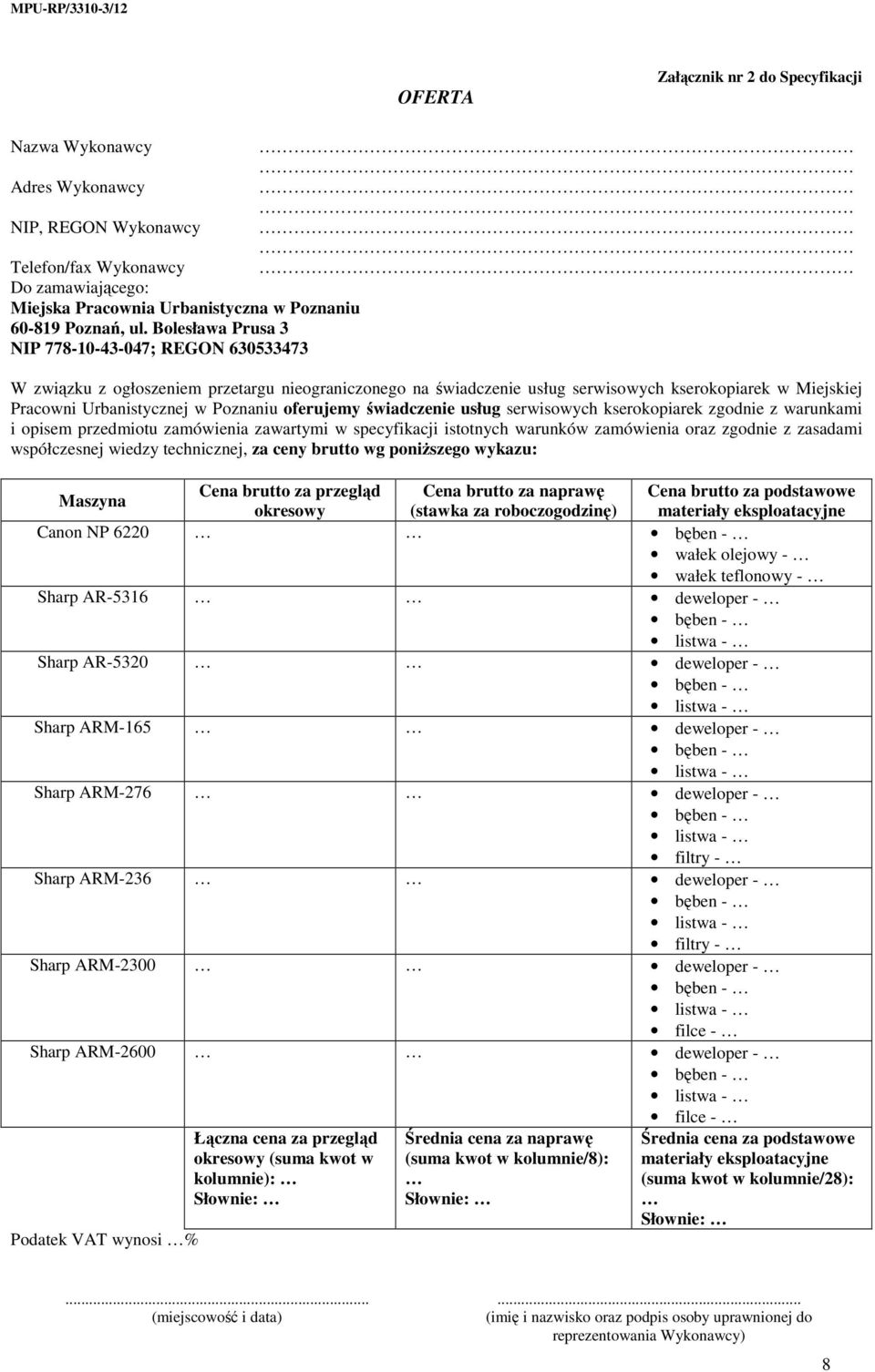 oferujemy świadczenie usług serwisowych kserokopiarek zgodnie z warunkami i opisem przedmiotu zamówienia zawartymi w specyfikacji istotnych warunków zamówienia oraz zgodnie z zasadami współczesnej