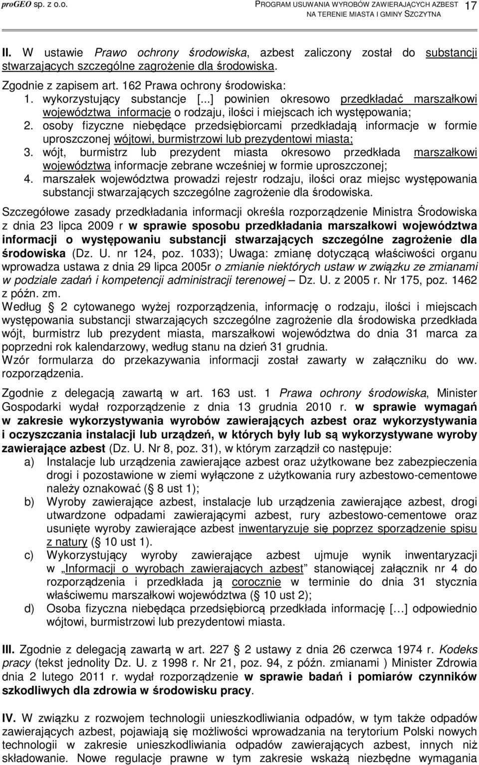 osoby fizyczne niebędące przedsiębiorcami przedkładają informacje w formie uproszczonej wójtowi, burmistrzowi lub prezydentowi miasta; 3.