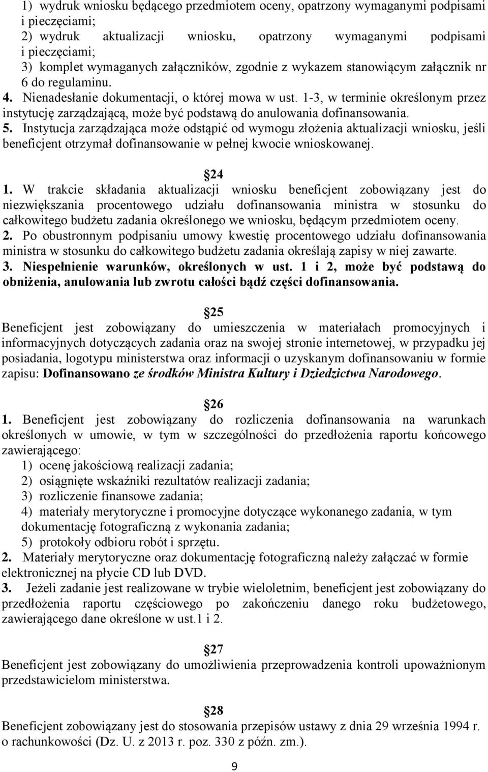 1-3, w terminie określonym przez instytucję zarządzającą, może być podstawą do anulowania dofinansowania. 5.