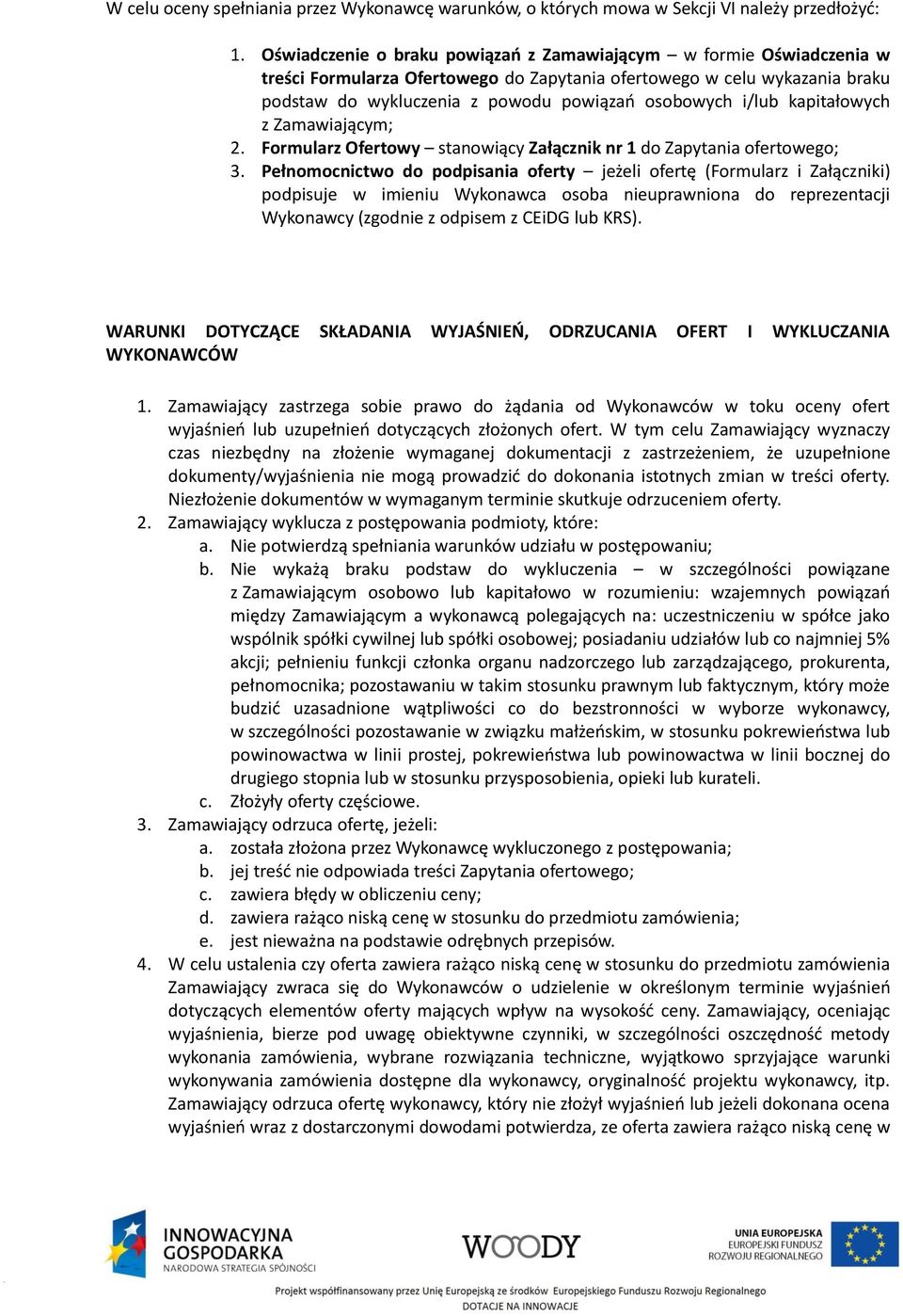 i/lub kapitałowych z Zamawiającym; 2. Formularz Ofertowy stanowiący Załącznik nr 1 do Zapytania ofertowego; 3.