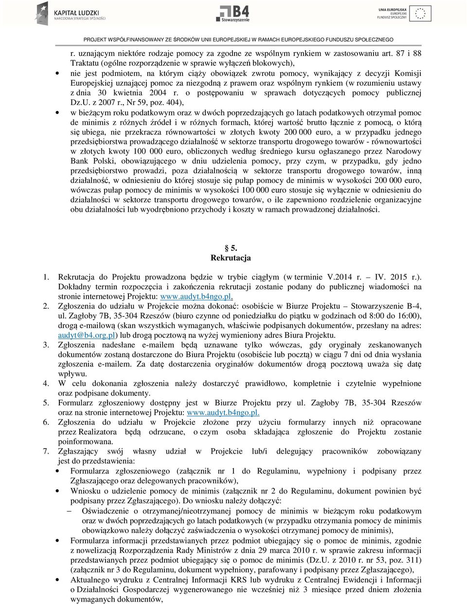 niezgodną z prawem oraz wspólnym rynkiem (w rozumieniu ustawy z dnia 30 kwietnia 2004 r. o postępowaniu w sprawach dotyczących pomocy publicznej Dz.U. z 2007 r., Nr 59, poz.