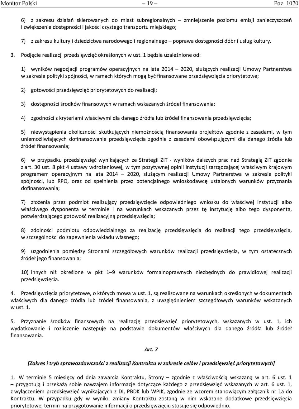 dziedzictwa narodowego i regionalnego poprawa dostępności dóbr i usług kultury. 3. Podjęcie realizacji przedsięwzięć określonych w ust.