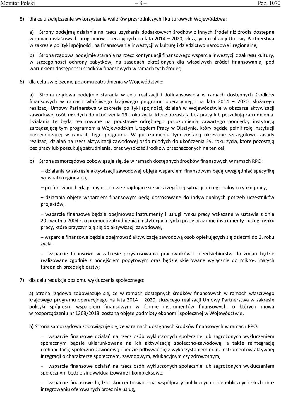 ramach właściwych ów operacyjnych na lata, służących realizacji Umowy Partnerstwa w zakresie polityki spójności, na finansowanie inwestycji w kulturę i dziedzictwo narodowe i regionalne, b) podejmie