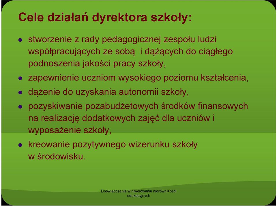 dążenie do uzyskania autonomii szkoły, pozyskiwanie i pozabudżetowych środków finansowych na realizację