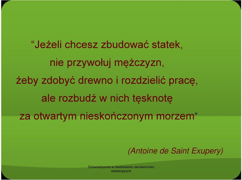 pracę, ale rozbudź w nich tęsknotę za otwartym