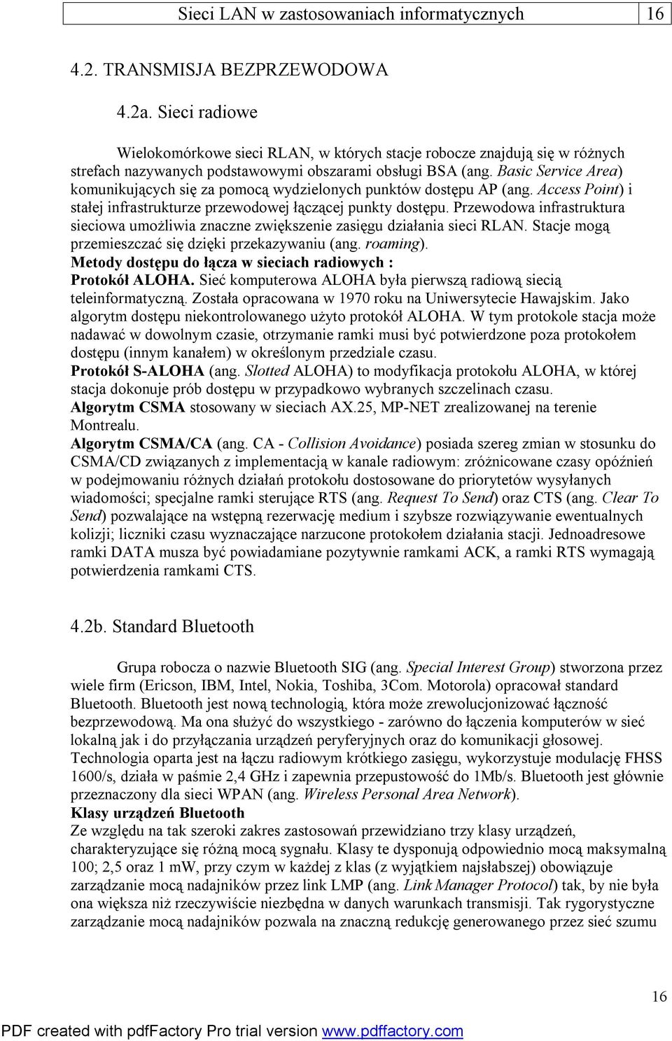 Basic Service Area) komunikujących się za pomocą wydzielonych punktów dostępu AP (ang. Access Point) i stałej infrastrukturze przewodowej łączącej punkty dostępu.