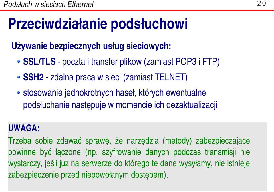 dezaktualizacji UWAGA: Trzeba sobie zdawać sprawę, że narzędzia (metody) zabezpieczające powinne być łączone (np.