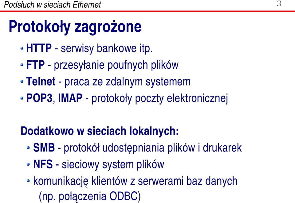 protokoły poczty elektronicznej Dodatkowo w sieciach lokalnych: SMB