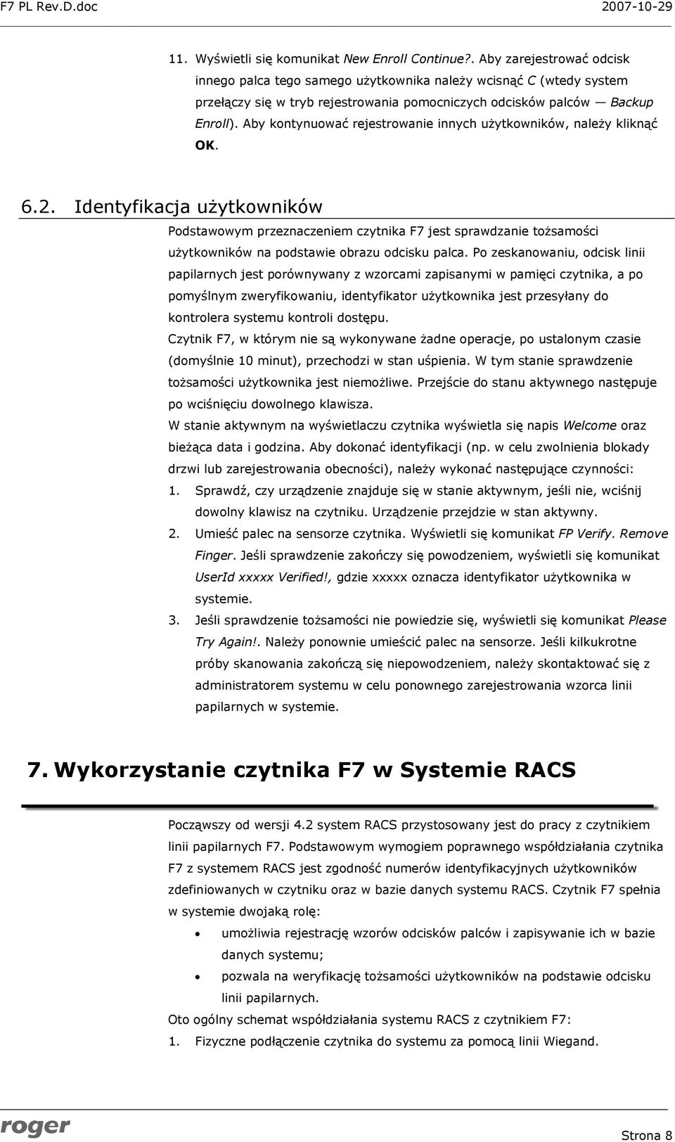 Aby kontynuować rejestrowanie innych użytkowników, należy kliknąć OK. 6.2.