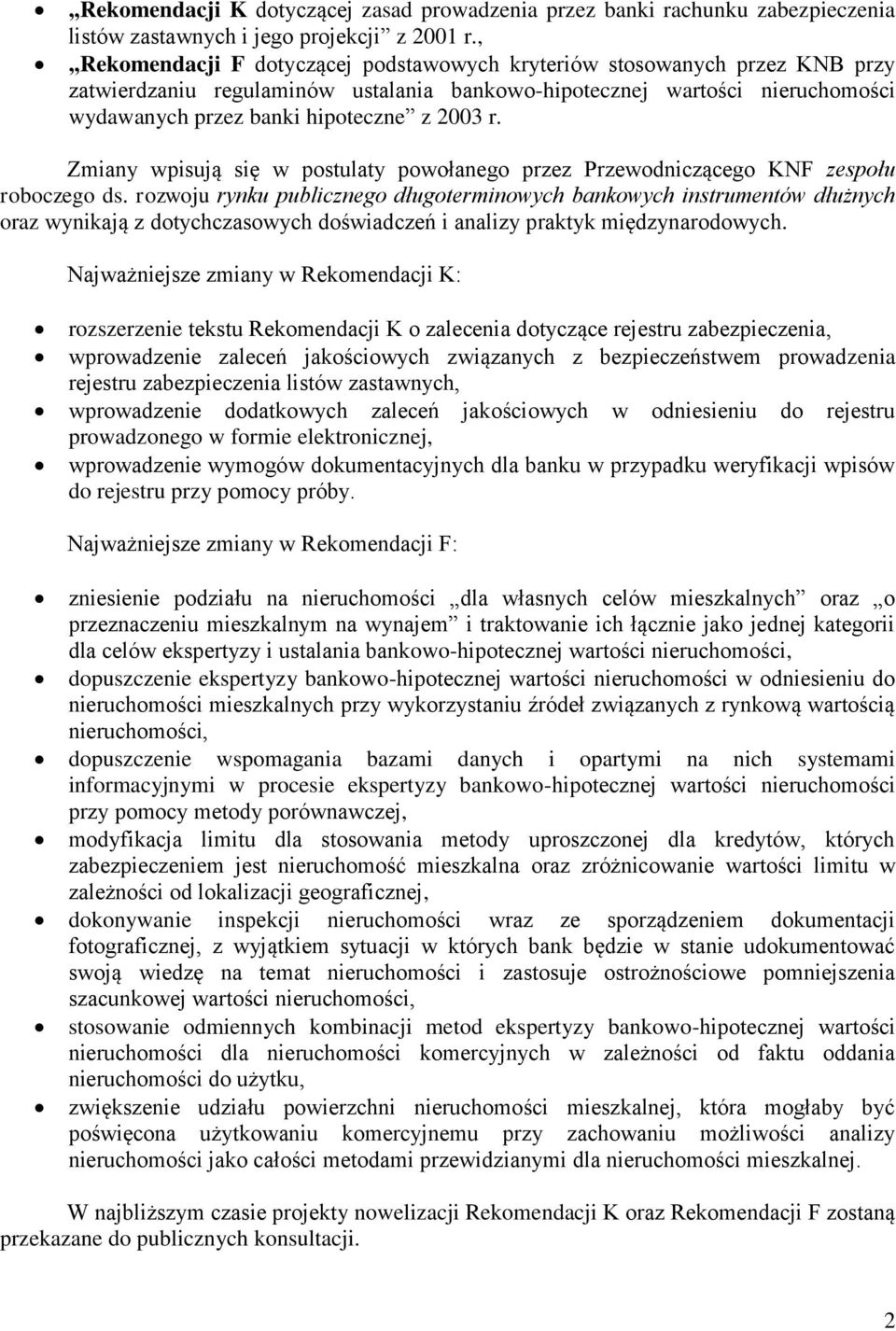 Zmiany wpisują się w postulaty powołanego przez Przewodniczącego KNF zespołu roboczego ds.