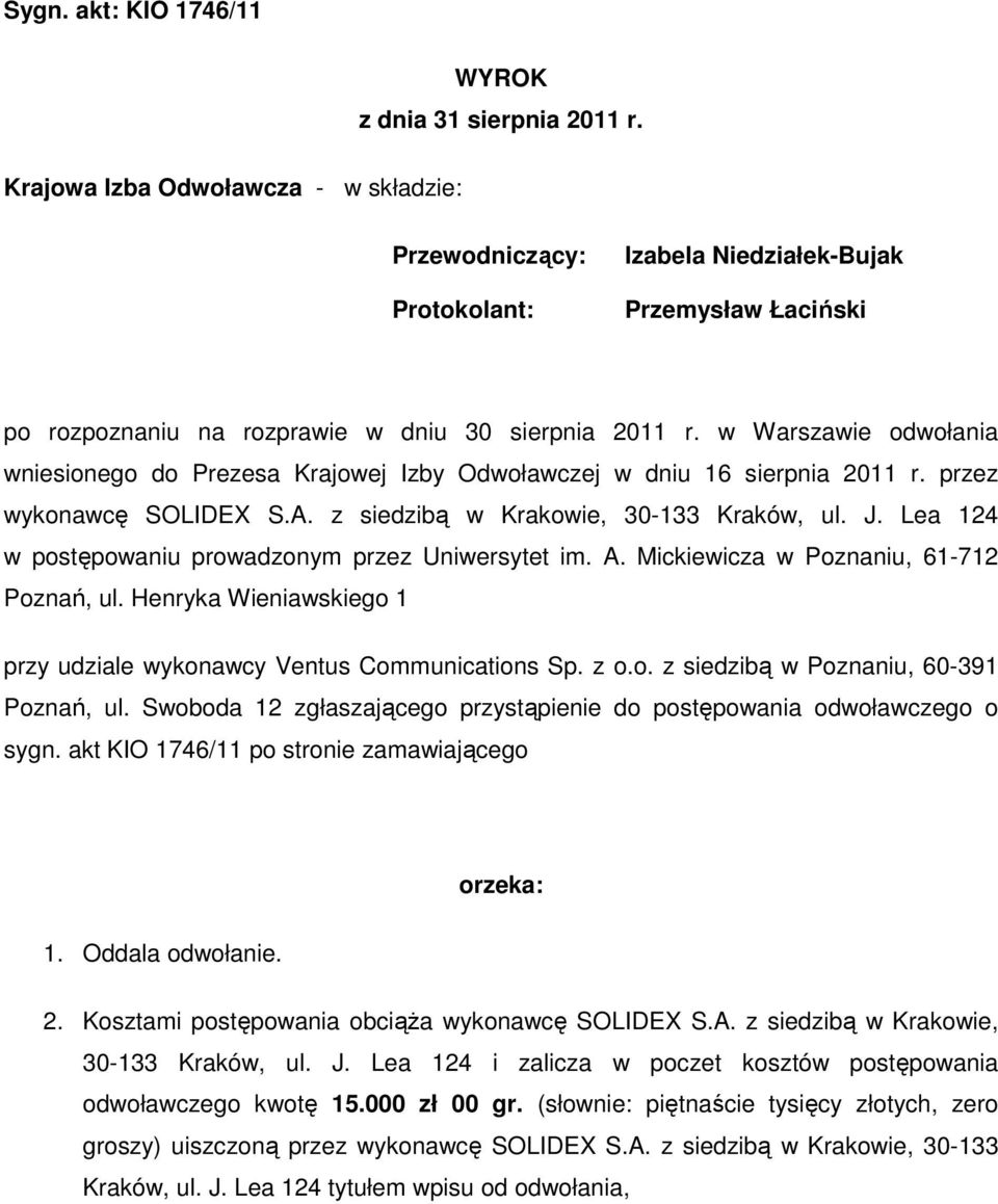 w Warszawie odwołania wniesionego do Prezesa Krajowej Izby Odwoławczej w dniu 16 sierpnia 2011 r. przez wykonawcę SOLIDEX S.A. z siedzibą w Krakowie, 30-133 Kraków, ul. J.