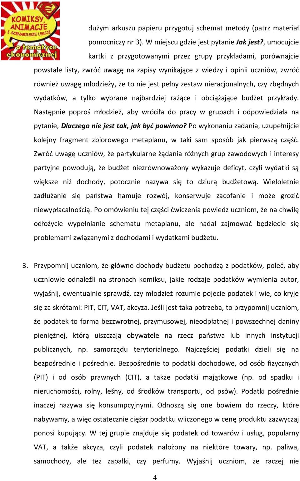 pełny zestaw nieracjonalnych, czy zbędnych wydatków, a tylko wybrane najbardziej rażące i obciążające budżet przykłady.