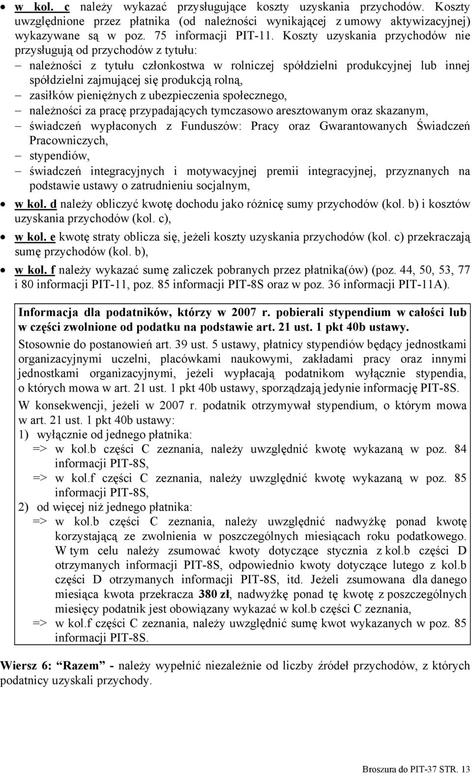 pieniężnych z ubezpieczenia społecznego, należności za pracę przypadających tymczasowo aresztowanym oraz skazanym, świadczeń wypłaconych z Funduszów: Pracy oraz Gwarantowanych Świadczeń