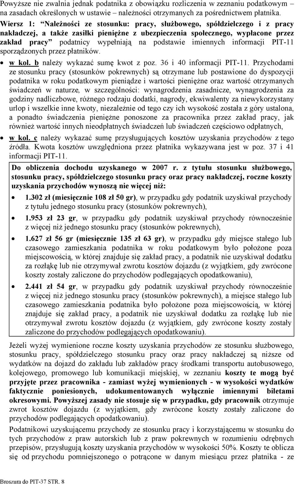 podstawie imiennych informacji PIT-11 sporządzonych przez płatników. w kol. b należy wykazać sumę kwot z poz. 36 i 40 informacji PIT-11.