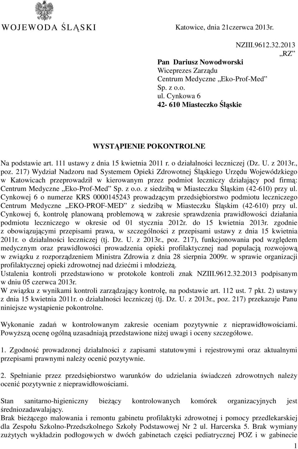 217) Wydział Nadzoru nad Systemem Opieki Zdrowotnej Śląskiego Urzędu Wojewódzkiego w Katowicach przeprowadził w kierowanym przez podmiot leczniczy działający pod firmą: Centrum Medyczne Eko-Prof-Med