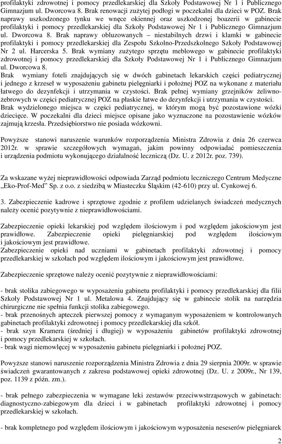 Brak naprawy obluzowanych niestabilnych drzwi i klamki w gabinecie profilaktyki i pomocy przedlekarskiej dla Zespołu Szkolno-Przedszkolnego Szkoły Podstawowej Nr 2 ul. Harcerska 5.