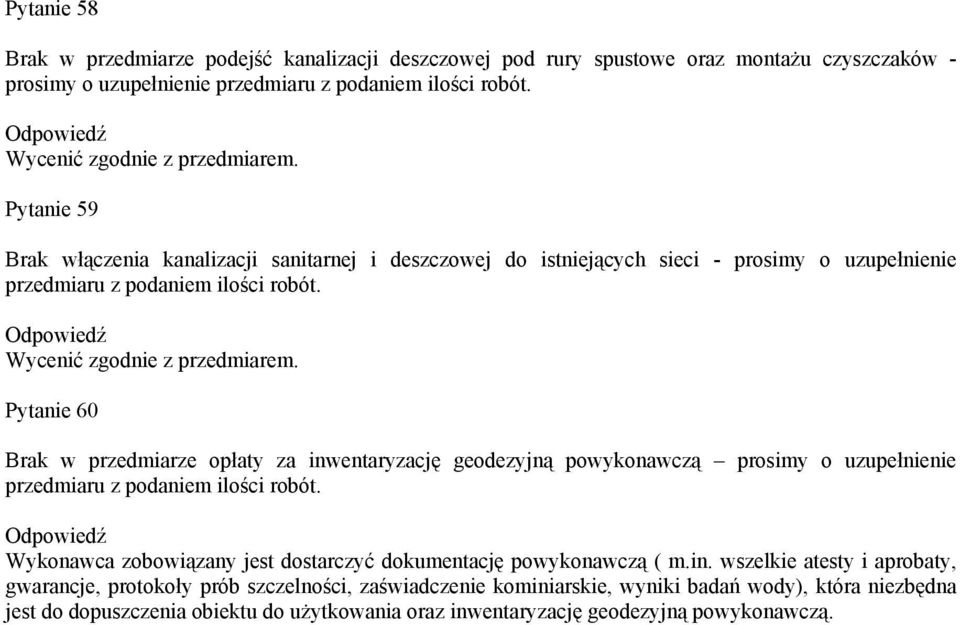 Pytanie 60 Brak w przedmiarze opłaty za inwentaryzację geodezyjną powykonawczą prosimy o uzupełnienie przedmiaru z podaniem ilości robót.