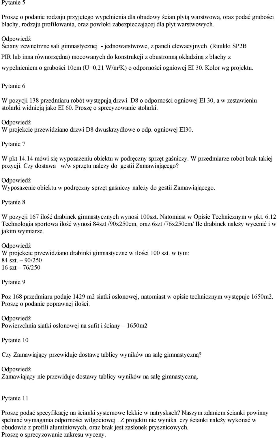 10cm (U=0,21 W/m²K) o odporności ogniowej EI 30. Kolor wg projektu.