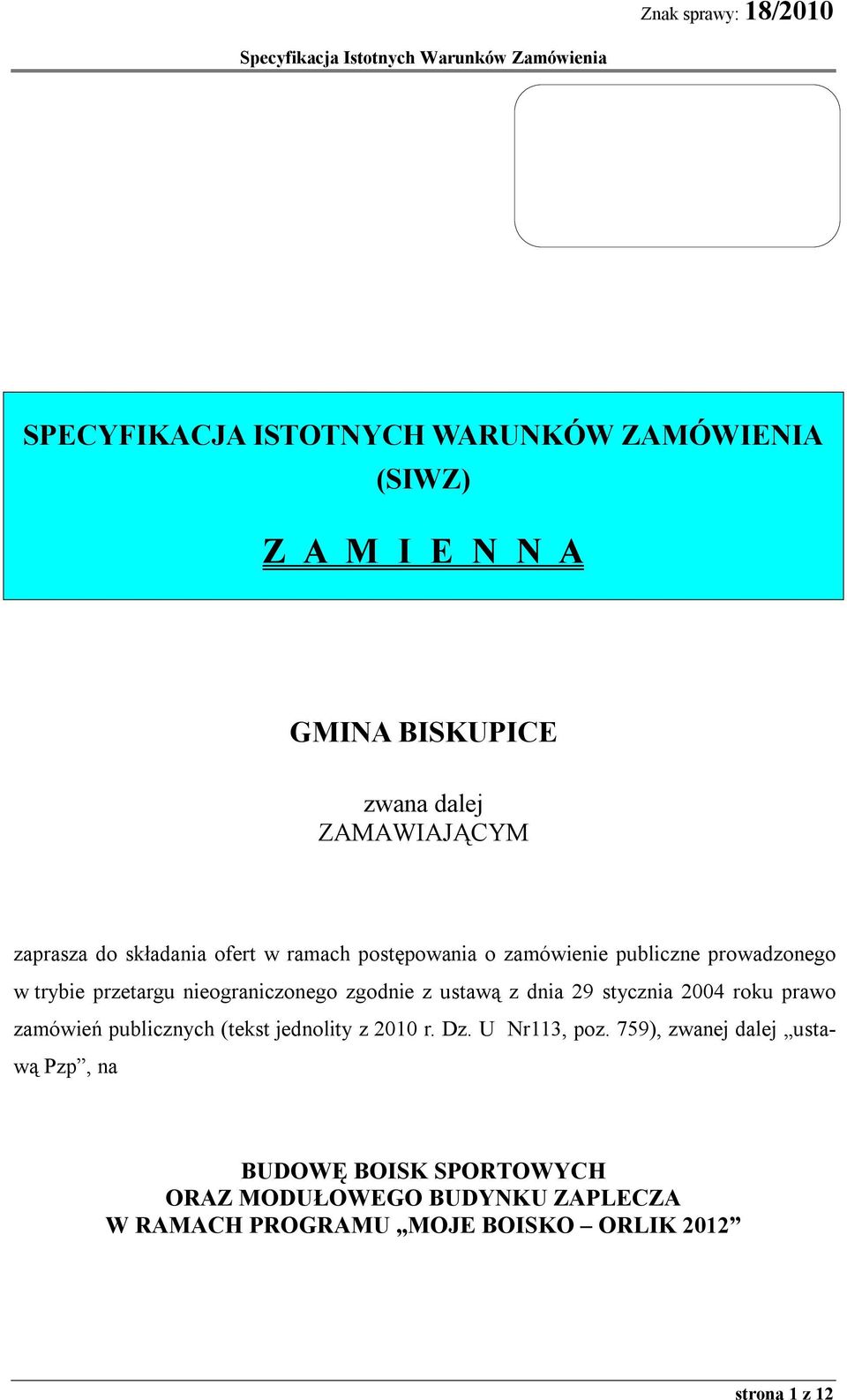 ustawą z dnia 29 stycznia 2004 roku prawo zamówień publicznych (tekst jednolity z 2010 r. Dz. U Nr113, poz.