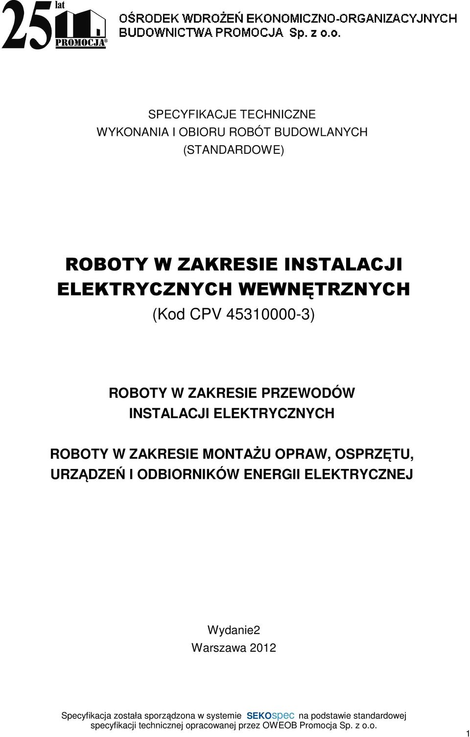 ROBOTY W ZAKRESIE PRZEWODÓW INSTALACJI ELEKTRYCZNYCH ROBOTY W ZAKRESIE MONTAŻU