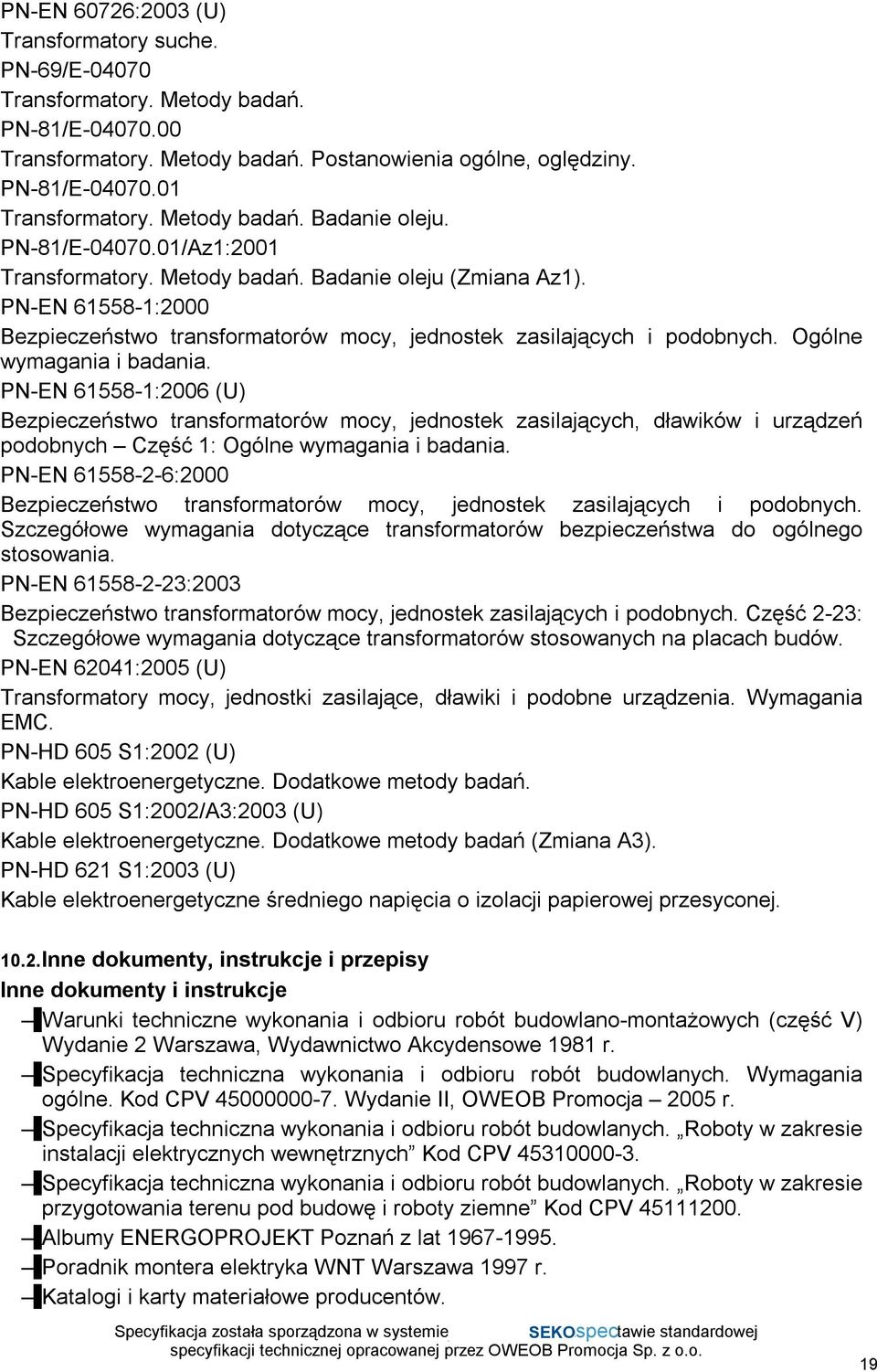 PN-EN 61558-1:2000 Bezpieczeństwo transformatorów mocy, jednostek zasilających i podobnych. Ogólne wymagania i badania.