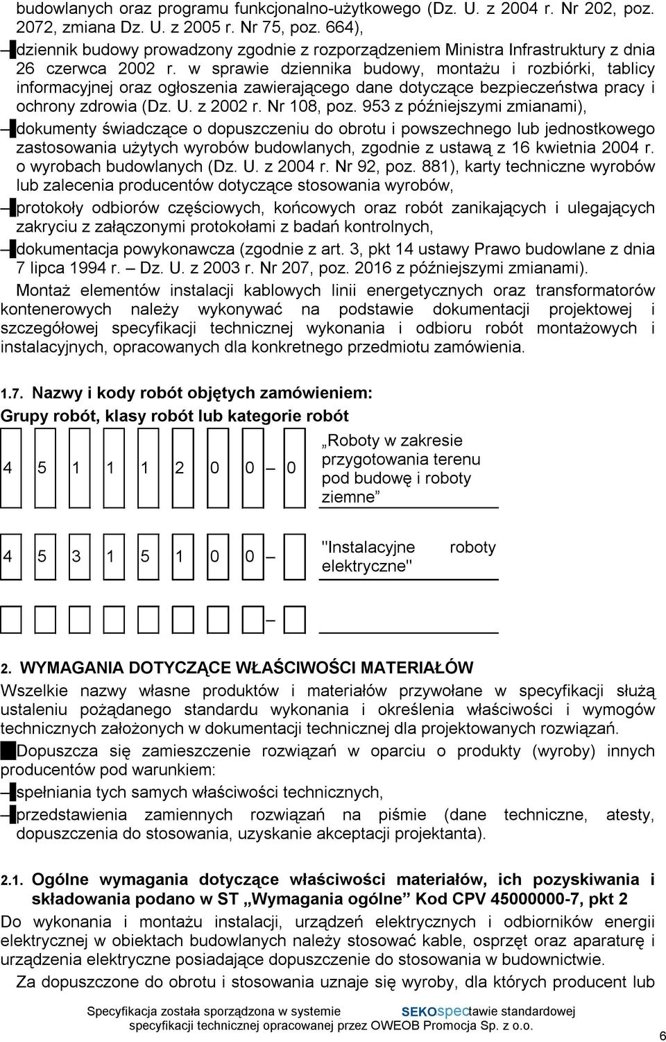 w sprawie dziennika budowy, montażu i rozbiórki, tablicy informacyjnej oraz ogłoszenia zawierającego dane dotyczące bezpieczeństwa pracy i ochrony zdrowia (Dz. U. z 2002 r. Nr 108, poz.