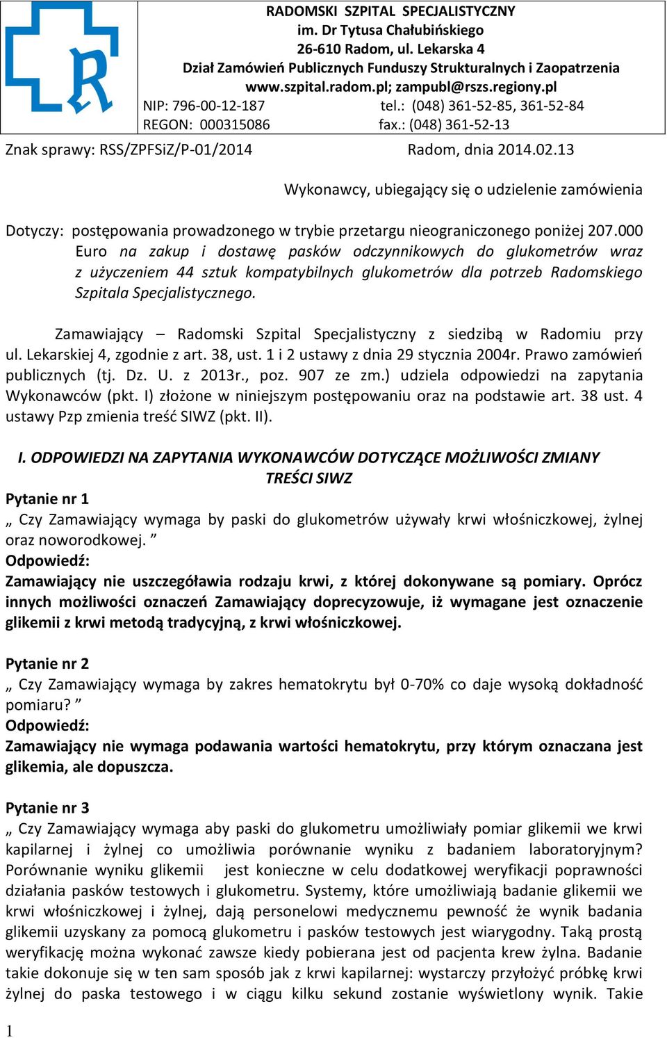 13 Wykonawcy, ubiegający się o udzielenie zamówienia Dotyczy: postępowania prowadzonego w trybie przetargu nieograniczonego poniżej 207.