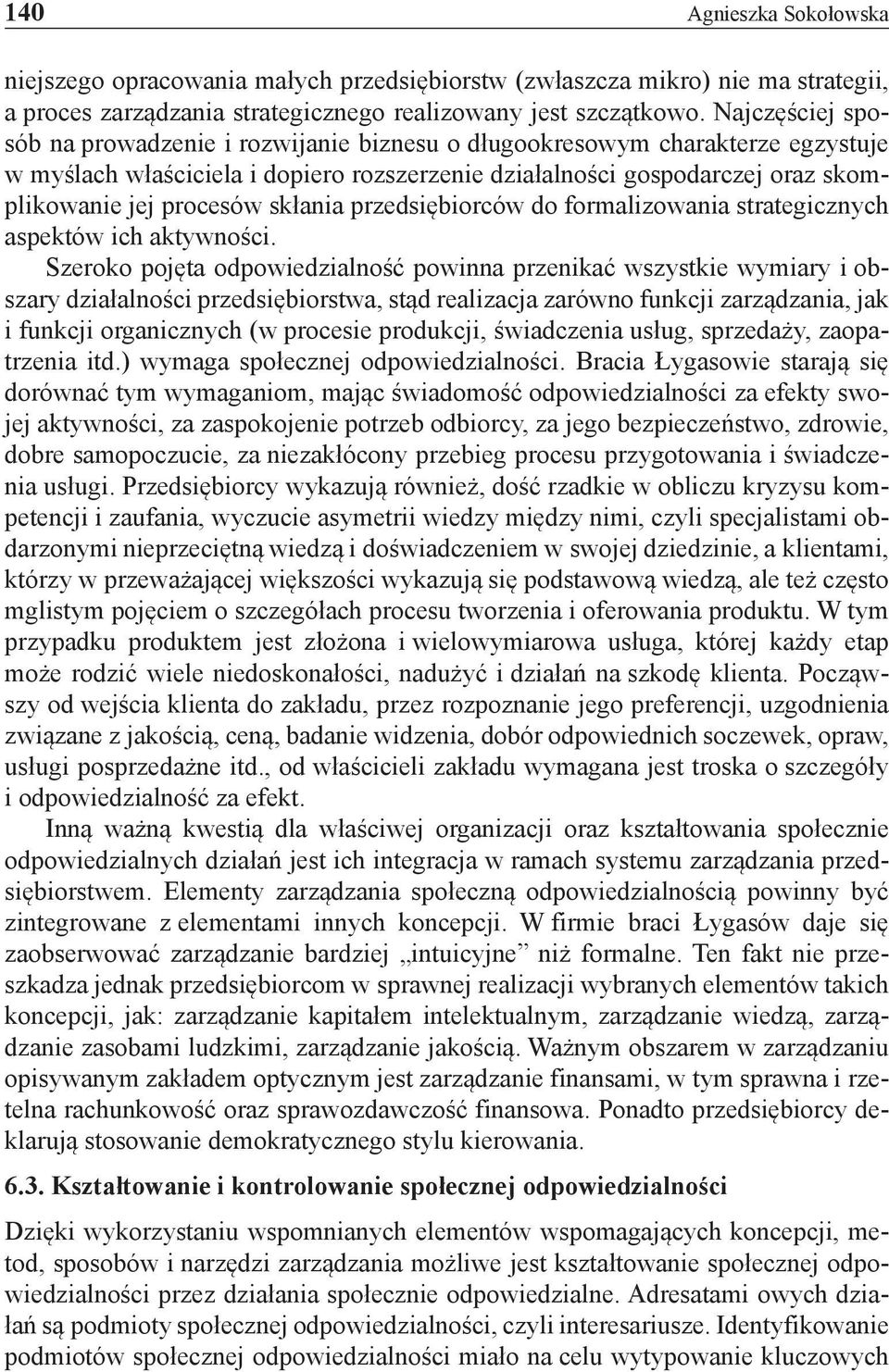 skłania przedsiębiorców do formalizowania strategicznych aspektów ich aktywności.