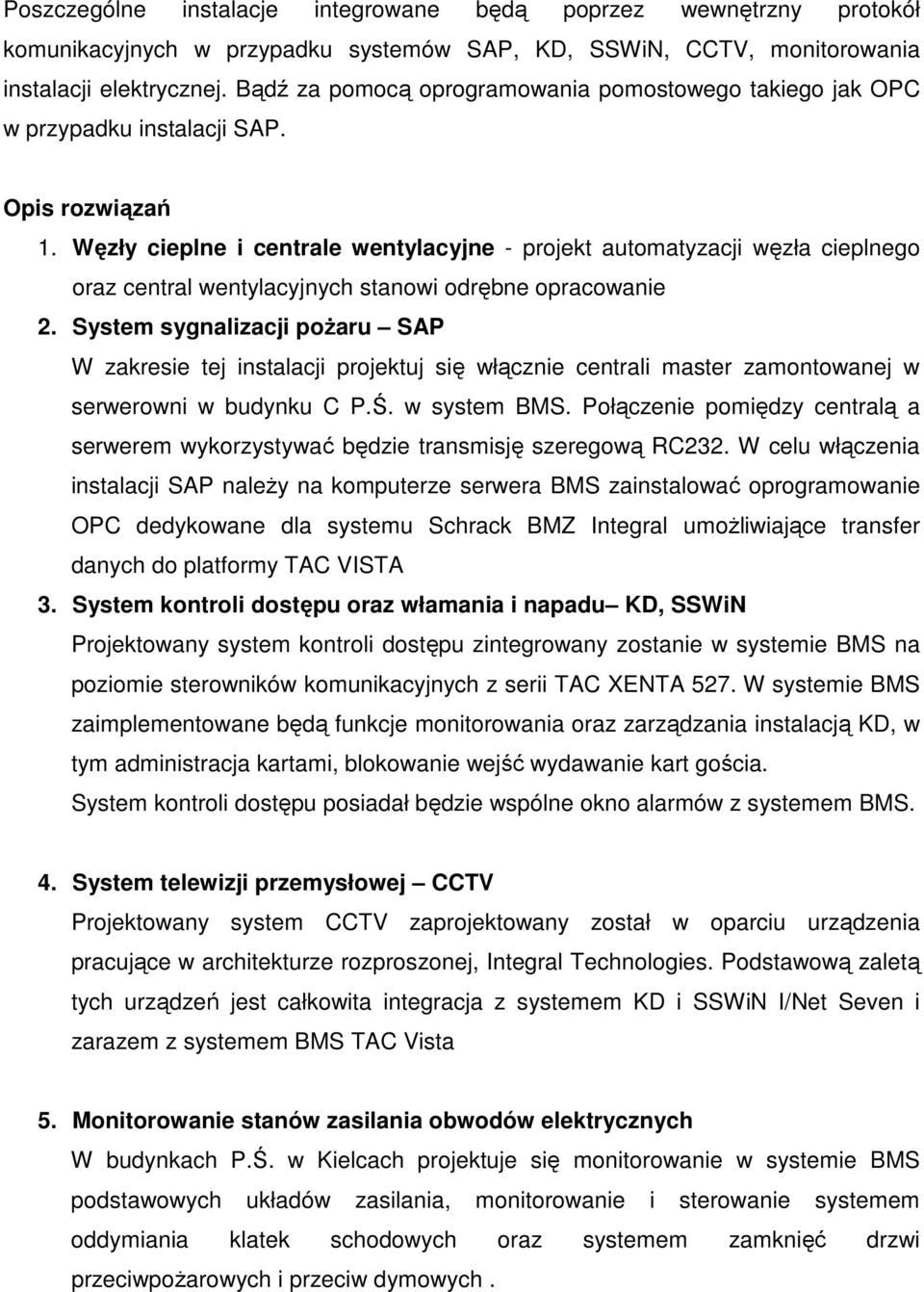 Węzły cieplne i centrale wentylacyjne - projekt automatyzacji węzła cieplnego oraz central wentylacyjnych stanowi odrębne opracowanie 2.