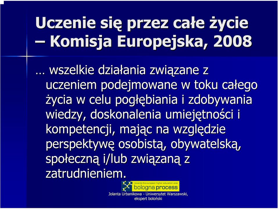 zdobywania wiedzy, doskonalenia umiejętno tności i kompetencji, mając c na