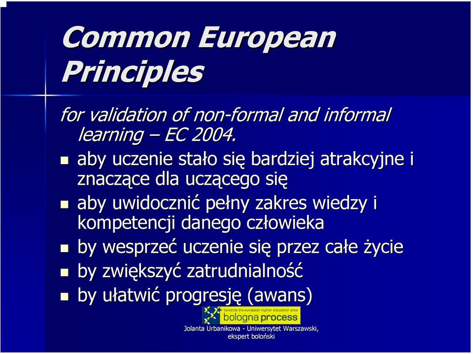 uwidocznić pełny zakres wiedzy i kompetencji danego człowieka by wesprzeć uczenie się