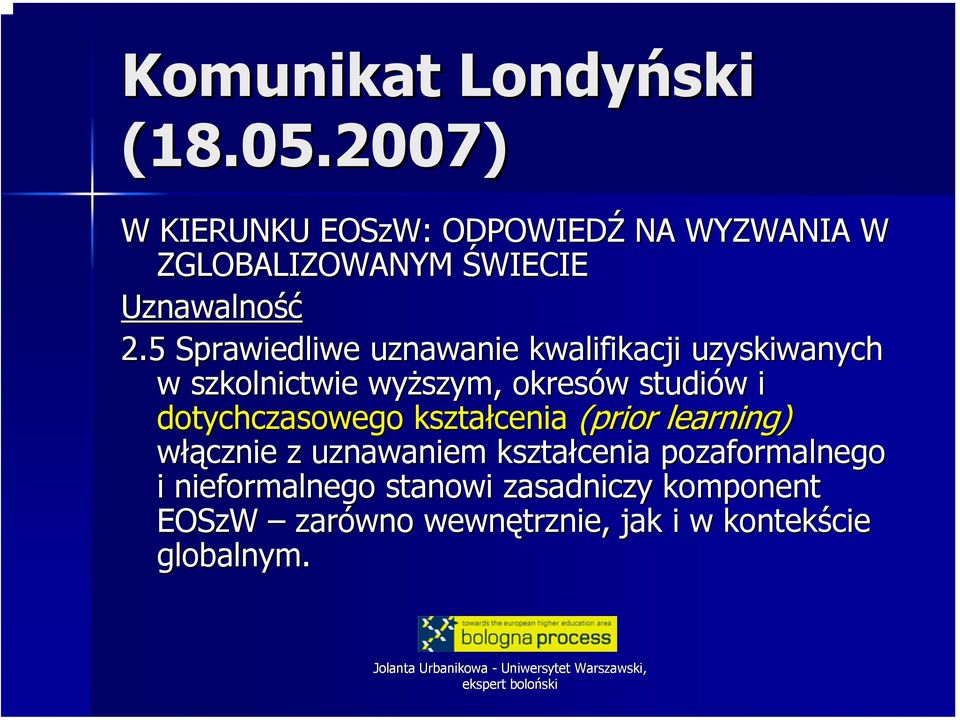 5 Sprawiedliwe uznawanie kwalifikacji uzyskiwanych w szkolnictwie wyższym, okresów w studiów w i