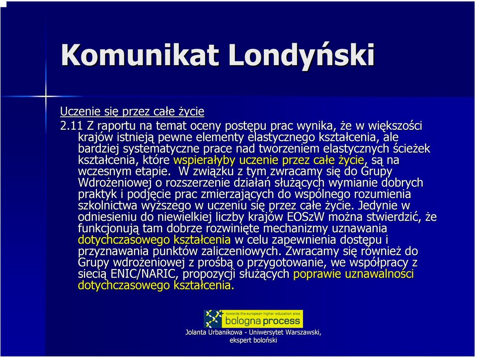 ścieżek ek kształcenia, które wspierałyby uczenie przez całe życie,, sąs na wczesnym etapie.