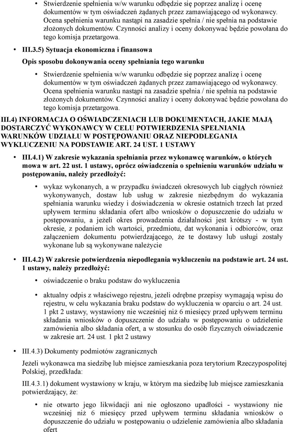 1 USTAWY III.4.1) W zakresie wykazania spełniania przez wykonawcę warunków, o których mowa w art. 22 ust.