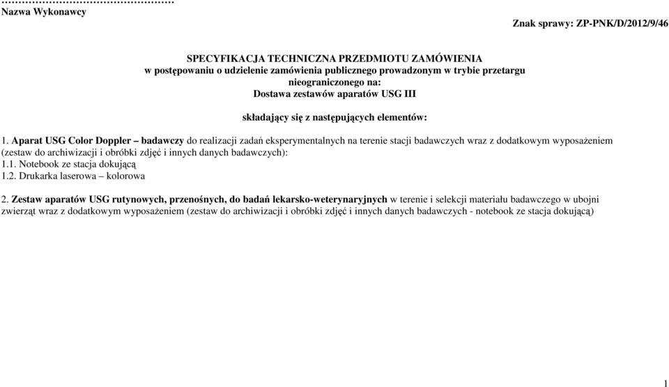 Aparat USG Color Doppler badawczy do realizacji zadań eksperymentalnych na terenie stacji badawczych wraz z dodatkowym wyposażeniem (zestaw do archiwizacji i obróbki zdjęć i innych danych