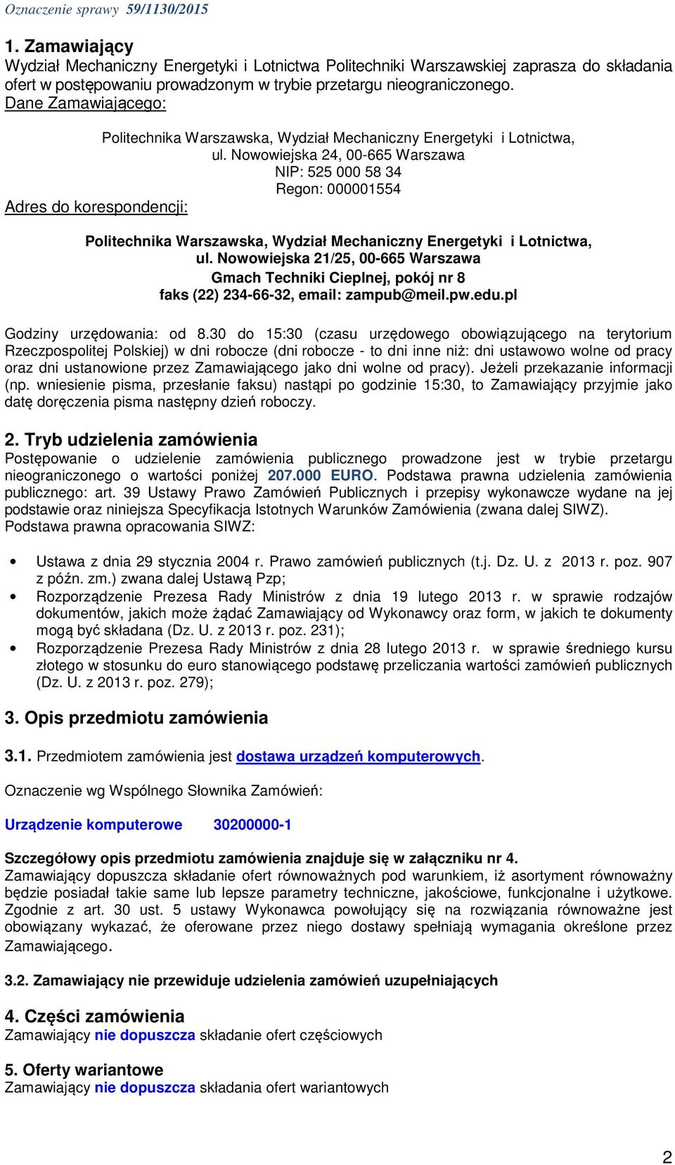 Nowowiejska 24, 00-665 Warszawa NIP: 525 000 58 34 Regon: 000001554 Adres do korespondencji: Politechnika Warszawska, Wydział Mechaniczny Energetyki i Lotnictwa, ul.