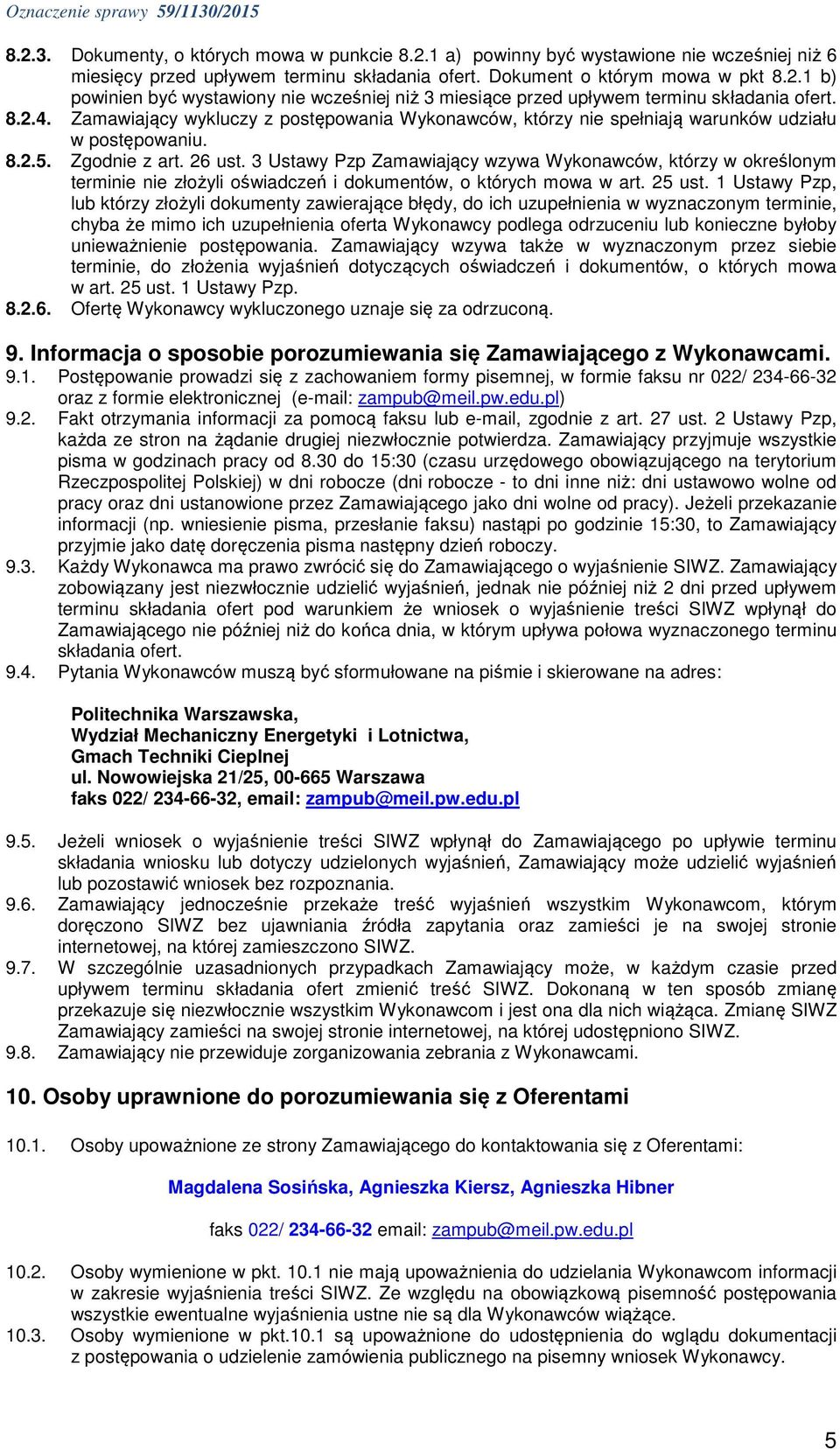 3 Ustawy Pzp Zamawiający wzywa Wykonawców, którzy w określonym terminie nie złożyli oświadczeń i dokumentów, o których mowa w art. 25 ust.