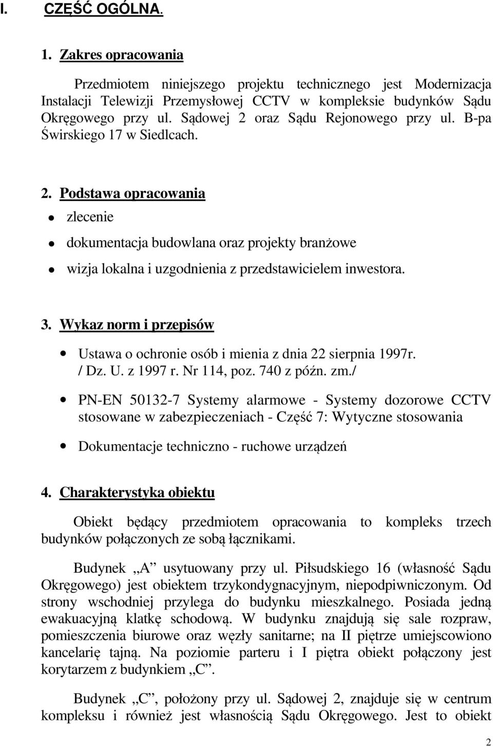 3. Wykaz norm i przepisów Ustawa o ochronie osób i mienia z dnia 22 sierpnia 1997r. / Dz. U. z 1997 r. Nr 114, poz. 740 z późn. zm.