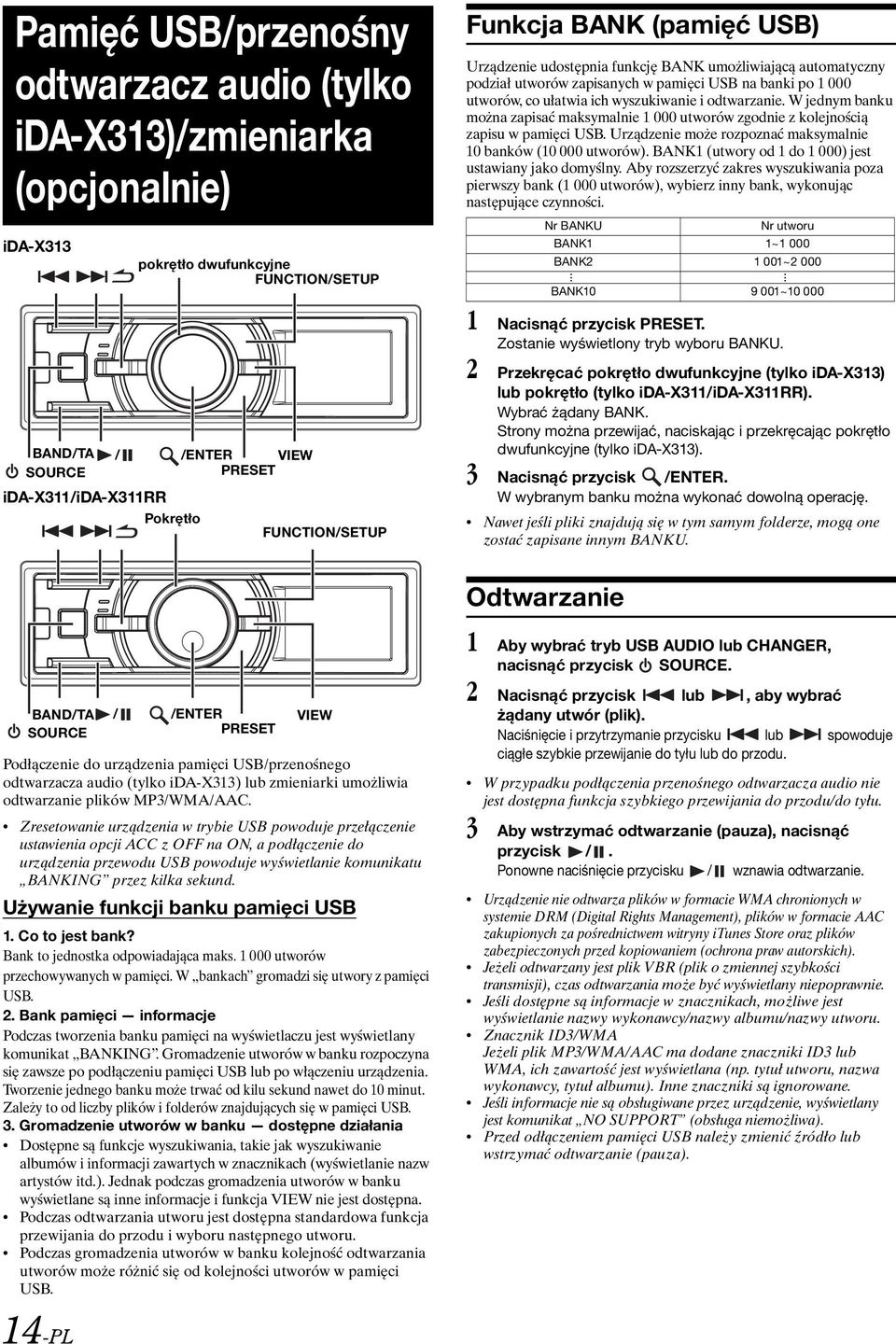 i odtwarzanie. W jednym banku można zapisać maksymalnie 1 000 utworów zgodnie z kolejnością zapisu w pamięci USB. Urządzenie może rozpoznać maksymalnie 10 banków (10 000 utworów).