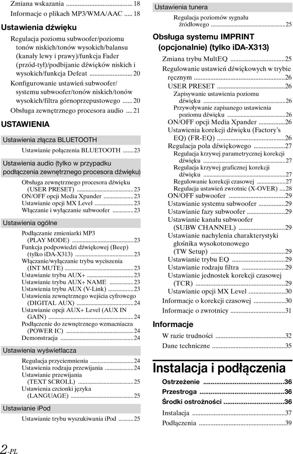 .. 20 Konfigurowanie ustawień subwoofer/ systemu subwoofer/tonów niskich/tonów wysokich/filtra górnoprzepustowego... 20 Obsługa zewnętrznego procesora audio.