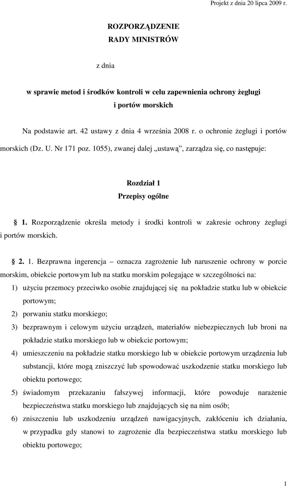 Rozporządzenie określa metody i środki kontroli w zakresie ochrony żeglugi i portów morskich. 2. 1.